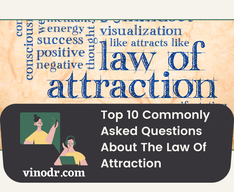 Top 10 Commonly Asked Questions About The Law Of Attraction