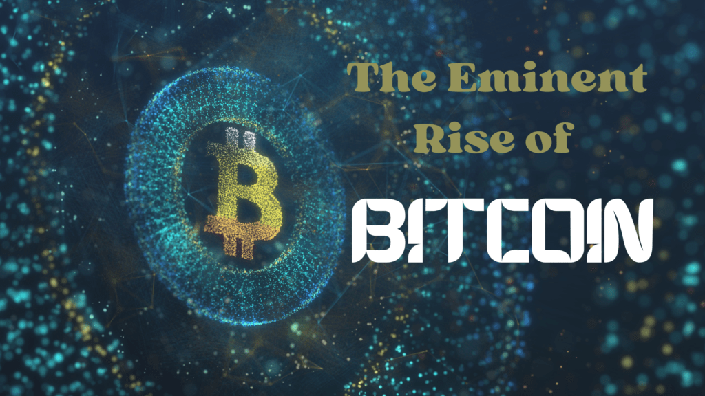 The Eminent Rise of Bitcoin